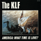 This Is What The KLF Is About II (CD 1: America : What Time Is Love?) - KLF (The KLF / Kopyright Liberation Front / The Justified Ancients of Mu Mu)