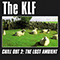 Chill Out 2: The Lost Ambient - KLF (The KLF / Kopyright Liberation Front / The Justified Ancients of Mu Mu)