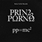 pp = mc2-Prinz Pi (Friedrich Kautz / Prinz Porno / Prinz Porno One / Prinz Porno 23)