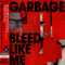 Bleed Like Me (Japan Edition)-Garbage
