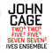 Two, Five & Seven (CD 2) - Cage, John (John Cage, John Milton Cage Jr.)