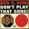 Original Album Series - Don't Play That Song!, Remastered & Reissue 2009 - Ben E. King (Benjamin Earl Nelson, Benjamin Nelson)