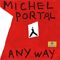 Any Way - Portal, Michel (Michel Portal)