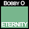 Eternity (Single) - Bobby O (Bobby Orlando / Robert Phillip Orlando / Bobby 