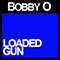 Loaded Gun (Single) - Bobby O (Bobby Orlando / Robert Phillip Orlando / Bobby 