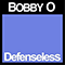 Defenseless (Single) - Bobby O (Bobby Orlando / Robert Phillip Orlando / Bobby 