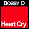 Heart Cry (Single) - Bobby O (Bobby Orlando / Robert Phillip Orlando / Bobby 