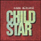 Child Star (EP) - Marc Almond (Almond, Peter Mark Sinclair)