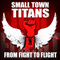 From Fight to Flight - Small Town Titans