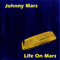 Life On Mars - Mars, Johnny (Johnny Mars)