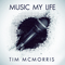 Music My Life - Single - McMorris, Tim (Tim McMorris)