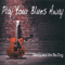 Play Your Blues Away - Davey And The Blu Dog