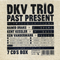 2009.07.15 - Past Present - Chicago, USA-DKV Trio (Hamid Drake, Kent Kessler, Ken Vandermark)