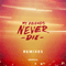 My Friends Never Die (Remixes - EP)