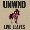 Live Leaves - Unwound