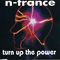 Turn Up The Power (UK Edition) - N-Trance (N-Tränce, N. Trance, N.Trance, N´Trance)