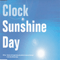 Sunshine Day - Clock (The Clock)