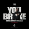 You Broke (feat. Nipsey Hussle) - YG (Keenon Jackson, Y.G., Keenon Daequan Ray Jackson)