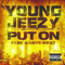 Put On (split) - Young Jeezy (Jay Jenkins / Snowman)
