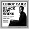 Leroy Carr and Black Boy Shine: Unissued Test Pressings And Alternative Takes, 1934-37