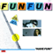 Have Fun! - Fun Fun (Fun-Fun, Fun Fun Fun)