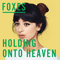 Holding Onto Heaven (Single) - Foxes (Louisa Rose Allen)