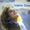 Get Closer (Vinyl, 12'', 45 RPM) - Valerie Dore (Monica Stucchi, Valerie D., Valerie Doore, Valerie Dorell)