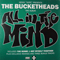 All In The Mind - Bucketheads (The Bucketheads, Bobbleheads)