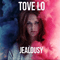 Jealousy (Single) - Tove Lo (Ebba Tove Elsa Nilsson)