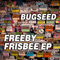 Freeby Frisbee (EP) - Bugseed (Bug Seed)