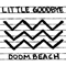 Little Goodbye / Doom Beach (Single)