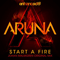 Start A Fire - Aruna (Aruna Abrams)