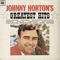 Greatest Hits - Horton, Johnny (Johnny Horton, John Gale Horton)