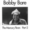 The Mercury Years (1970-72), Part II - Bare, Bobby (Bobby Bare)