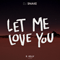 Let Me Love You (R. Kelly Remix) (Single) - DJ Snake (William Grigahcine)