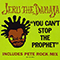 You Can't Stop The Prophet (Single)