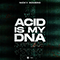 Acid is my DNA (Single) - Nicky Romero (Nick Rotteveel)