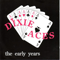 The Early Years - Dixie Aces (De Dixie Aces)