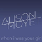 When I Was Your Girl (Remixes) - Alison Moyet (Moyet, Alison / Geneviève Alison Jane Ballard)