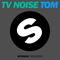 Tom - TV Noise