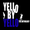 Yello By Yello: The Anthology (CD 3): The Singles Collection (1980-2010) - Yello