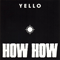 How How (Single) - Yello