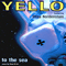 To The Sea (Single) - Yello