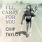 I'll Carry for You (EP) - Chip Taylor (James Wesley Voight)