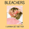 I Wanna Get Better (Single) - Bleachers (Jack Antonoff / Джек Антонов)