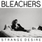 Strange Desire - Bleachers (Jack Antonoff / Джек Антонов)