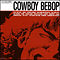 Cowboy Bebop TV (OST 1) - Soundtrack - Anime (Музыка из аниме)