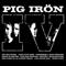 Pig Iron IV - Pig Iron (Pig Irön)