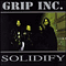 Solidify - Grip Inc.