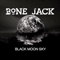 Black Moon Sky - Bone Jack